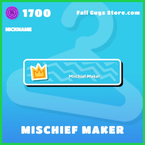 Mischief-Maker-Nickname