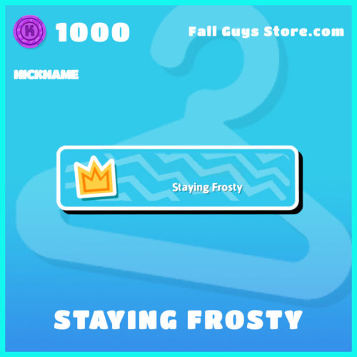 Staying-Frosty-nickname